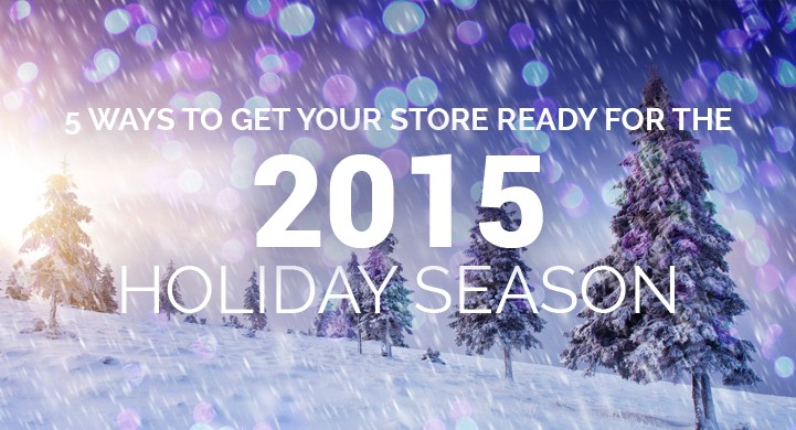 Store Ready for the 2015 Holiday Season
