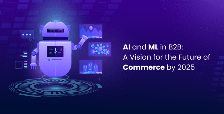 AI and ML in B2B: A Vision for the Future of Commerce by 2025